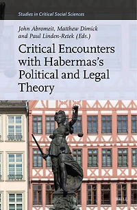 Critical Encounters with Habermas’s Political and Legal Theory