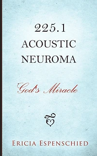 225.1 Acoustic Neuroma: God's Miracle