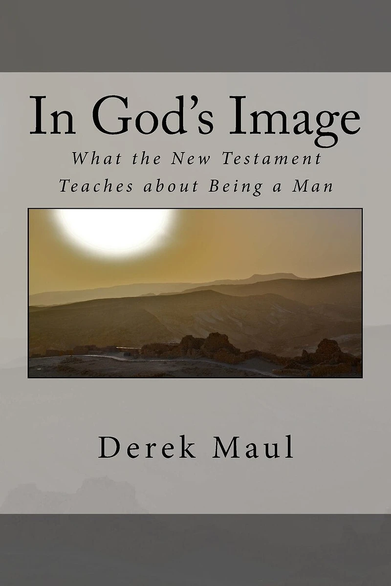 In God's Image: what the New Testament teaches about being a man