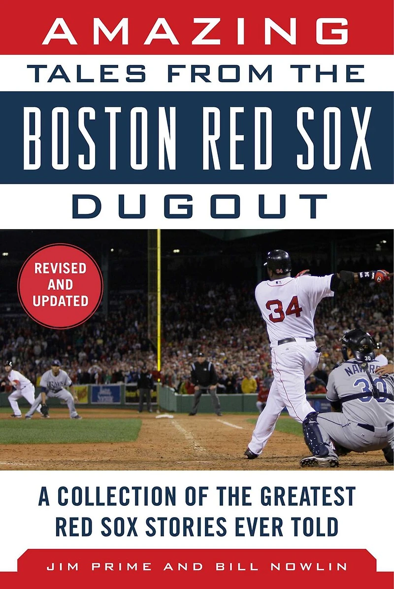 Amazing Tales from the Boston Red Sox Dugout: A Collection of Greatest Stories Ever Told