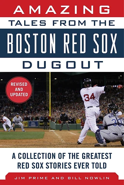 Amazing Tales from the Boston Red Sox Dugout: A Collection of Greatest Stories Ever Told