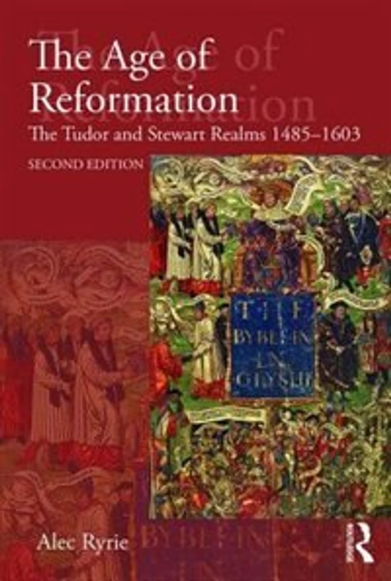 The Age of Reformation: Tudor and Stewart Realms 1485-1603