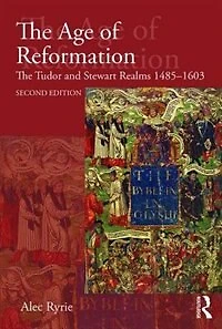The Age of Reformation: Tudor and Stewart Realms 1485-1603