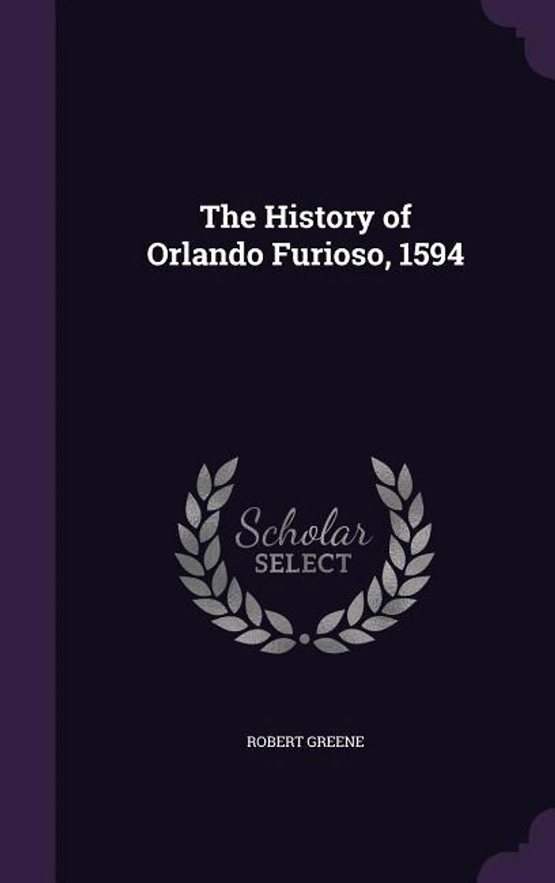 The History of Orlando Furioso, 1594 (Classic Reprint)
