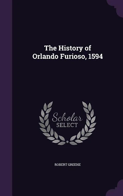 The History of Orlando Furioso, 1594 (Classic Reprint)