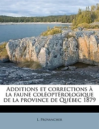 Additions Et Corrections À La Faune Coléoptèrologique De La Province De Québec 1879
