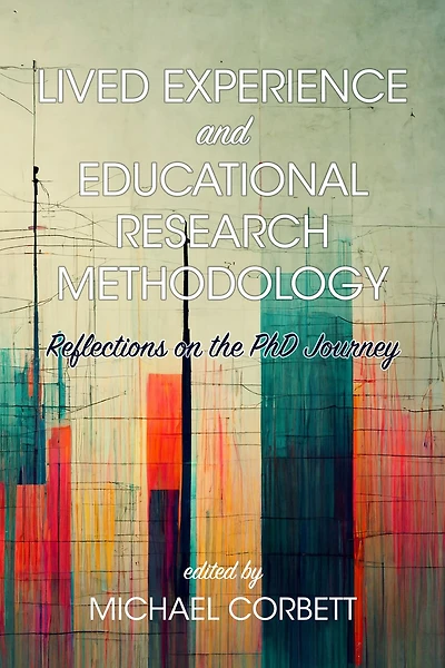 Lived Experience and Educational Research Methodology: Reflections on the PhD Journey
