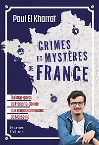 Crimes et mystères de France : du loup-garou Franche-Comté aux empoisonneuses Marseille: Marseille