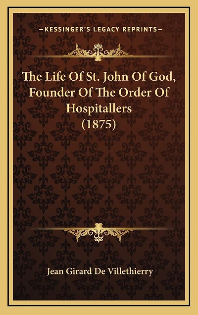 The Life Of St. John Of God, Founder Of The Order Of Hospitallers (1875)