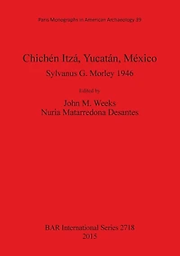 Chichén Itzá, Yucatán, México: Sylvanus G. Morley 1946