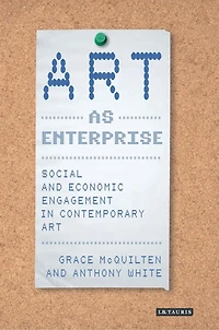 Art as Enterprise: Social and Economic Engagement in Contemporary Art