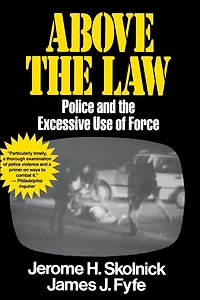 Above the Law: Police and Excessive Use of Force