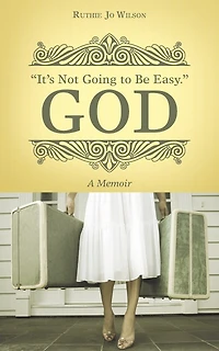 "It's Not Going to Be Easy." God: A Memoir