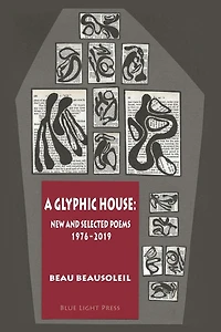 A Glyphic House: New And Selected Poems 1976 - 2019