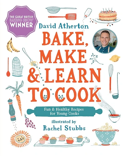 Bake, Make, and Learn to Cook: Fun Healthy Recipes for Young Cooks