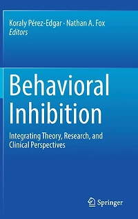 Behavioral Inhibition: Integrating Theory, Research, And Clinical Perspectives