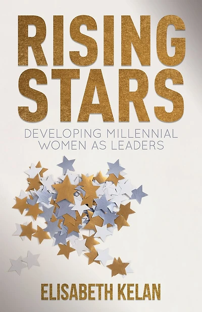 Rising Stars: Developing Millennial Women As Leaders