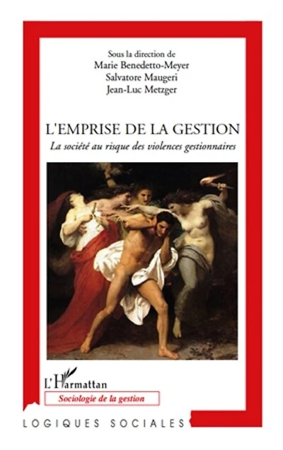 L'emprise de la gestion: La société au risque des violences gestionnaires