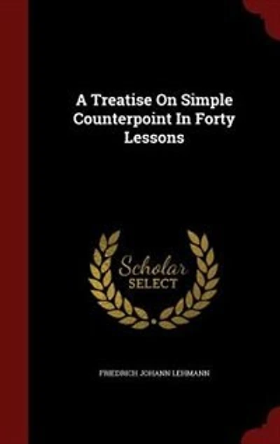 A Treatise On Simple Counterpoint Forty Lessons