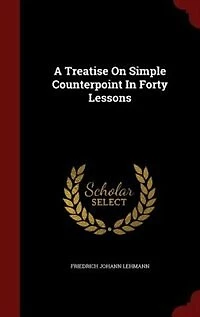 A Treatise On Simple Counterpoint Forty Lessons