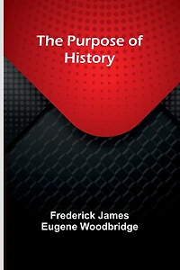 The Purpose of History