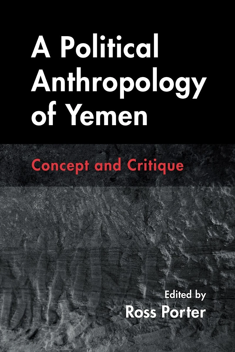 A Political Anthropology of Yemen: Concept and Critique