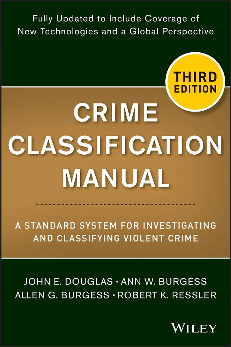 Crime Classification Manual: A Standard System for Investigating and Classifying Violent