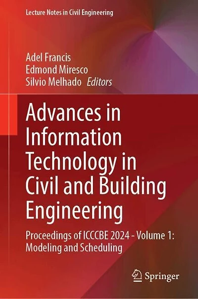 Advances Information Technology Civil and Building Engineering: Proceedings of ICCCBE 2024 - Volume 1: Modeling Scheduling