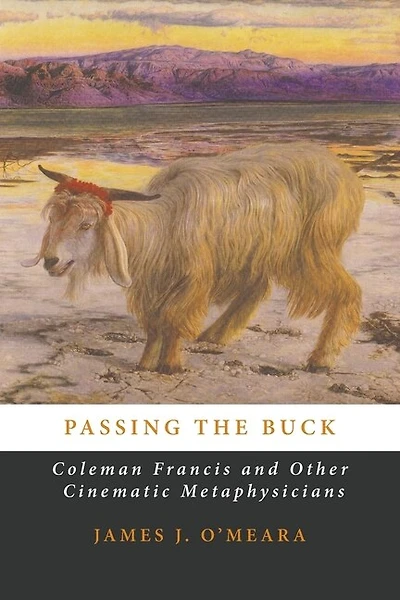Passing the Buck: Coleman Francis and Other Cinematic Metaphysicians