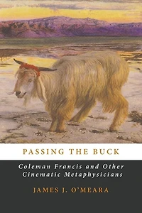 Passing the Buck: Coleman Francis and Other Cinematic Metaphysicians