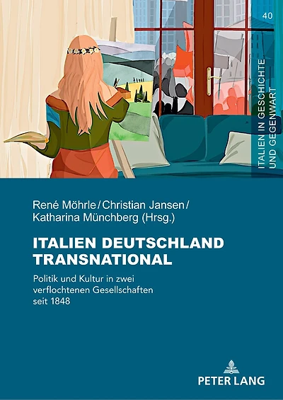 Italien Deutschland transnational: Politik und Kultur zwei verflochtenen Gesellschaften seit 1848