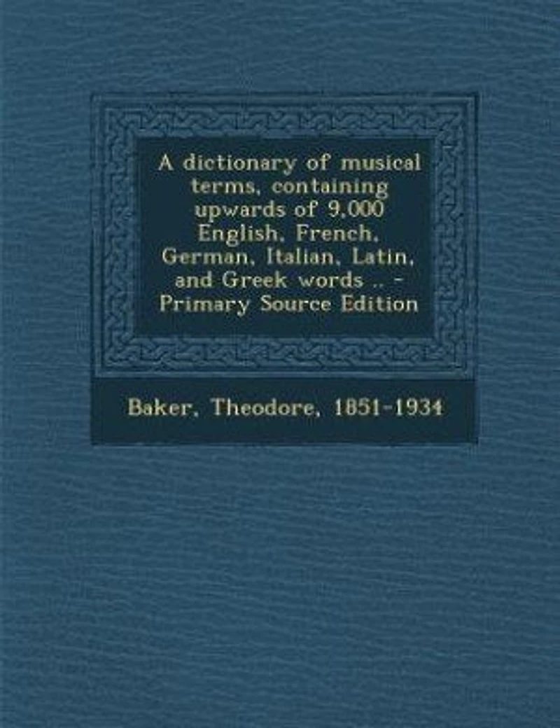 A dictionary of musical terms, containing upwards of 9,000 English, French, German, Italian, Latin