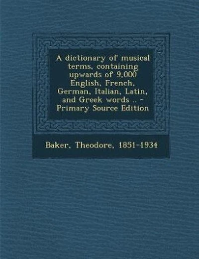 A dictionary of musical terms, containing upwards of 9,000 English, French, German, Italian, Latin