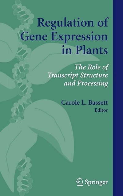 Regulation of Gene Expression in Plants: The Role of Transcript Structure and Processing