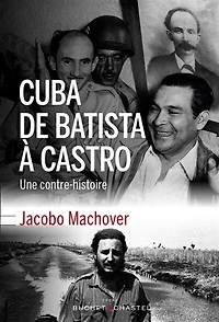 Cuba de Batista à Castro : une contre-histoire: une contre-histoire