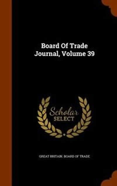 Board Of Trade Journal, Volume 39