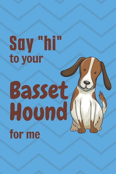 Say "hi" to your Basset Hound for me