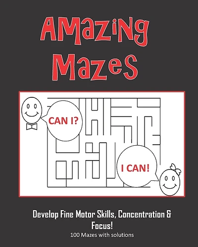 Amazing Mazes - Develop Fine Motor Skills, Concentration & Focus: 100 Mazes with Solutions: Maze Book for Kids 3-5, 6-8