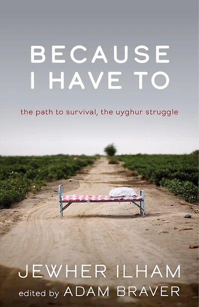 Because I Have To: The Path to Survival, The Uyghur Struggle