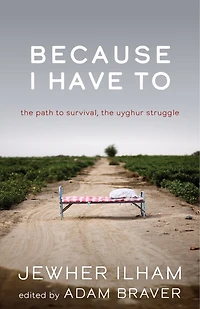 Because I Have To: The Path to Survival, The Uyghur Struggle