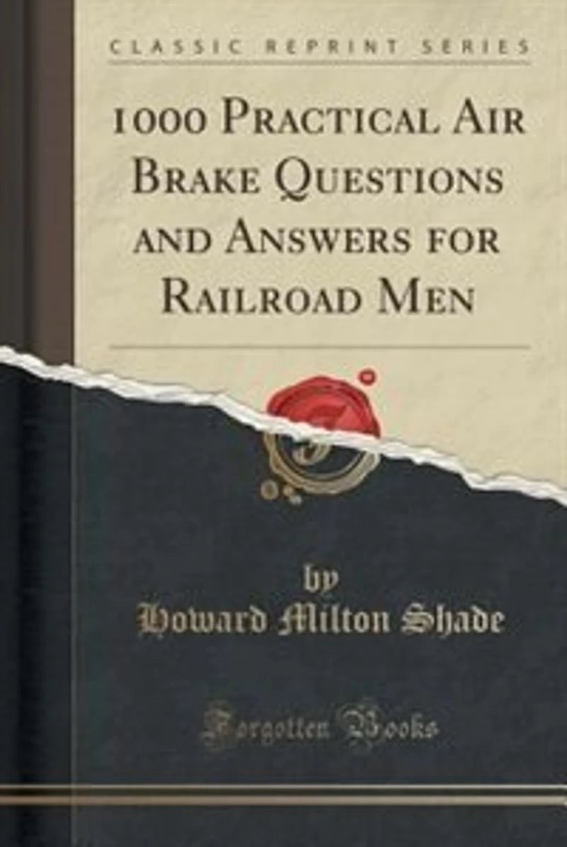 1000 Practical Air Brake Questions and Answers for Railroad Men (Classic Reprint)