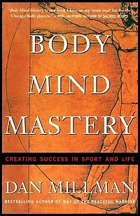 Body Mind Mastery: Training For Sport And Life