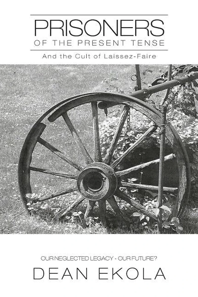 Prisoners of the Present Tense: And Cult Laissez-Faire