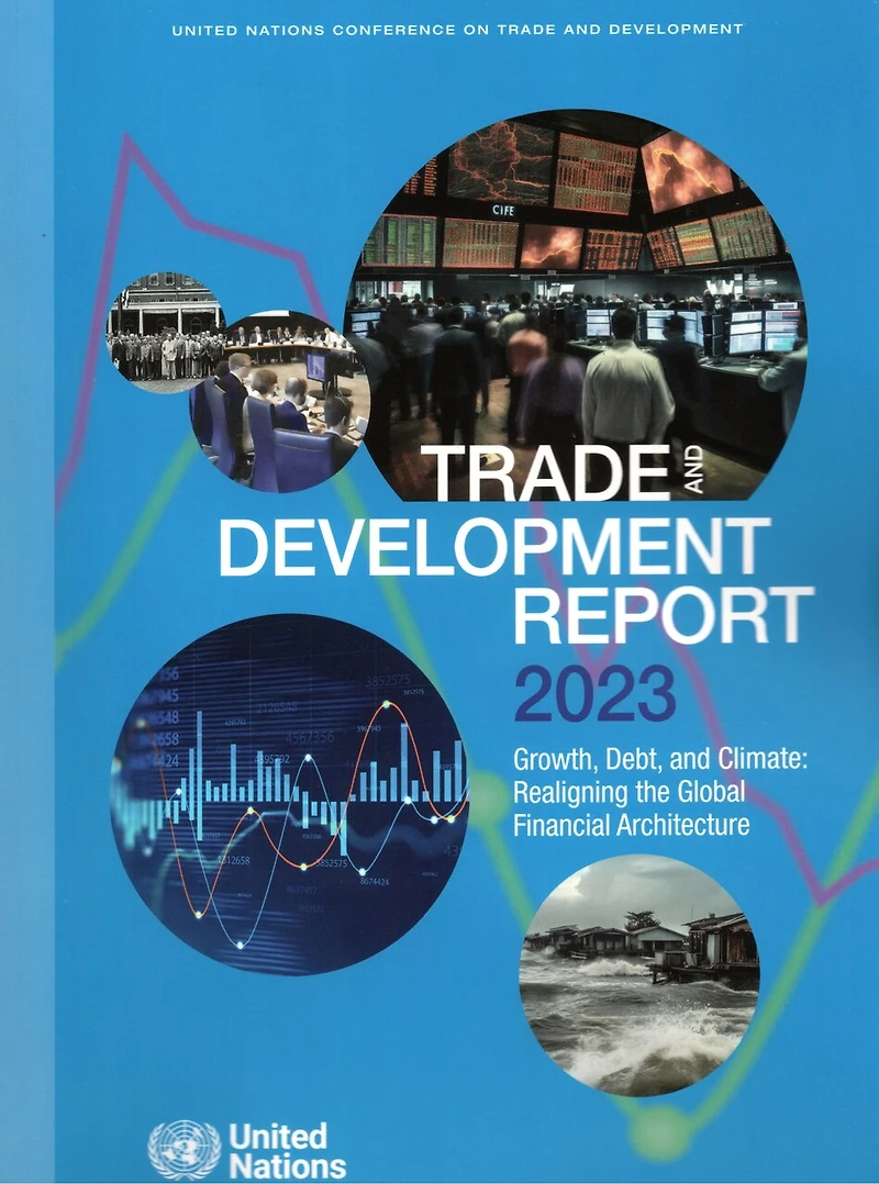 Trade and Development Report 2023: Growth, Debt, Climate: Realigning the Global Financial Architecture