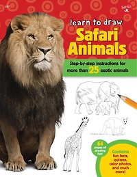 Learn To Draw Safari Animals: Step-by-step Instructions For More Than 25 Exotic Animals
