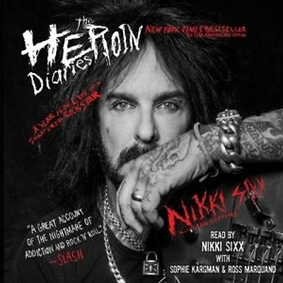 The Heroin Diaries: Ten Year Anniversary Edition: A Year In The Life Of A Shattered Rock Star