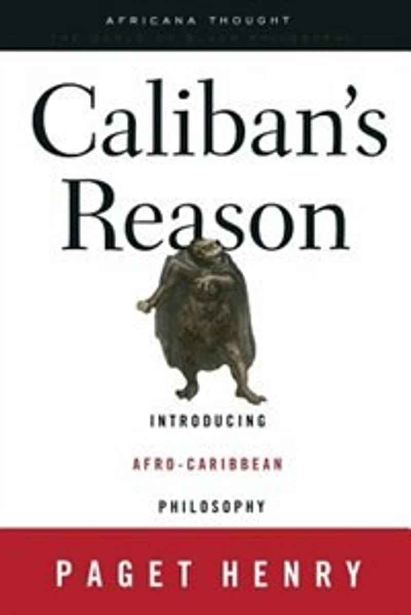 Caliban's Reason: Introducing Afro-Caribbean Philosophy