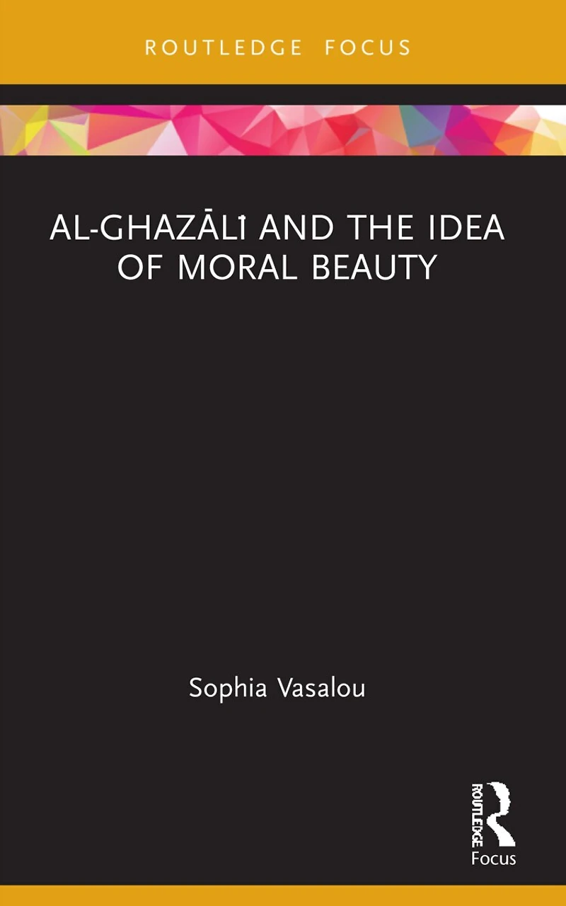 Al-GhazAlA and the Idea of Moral Beauty