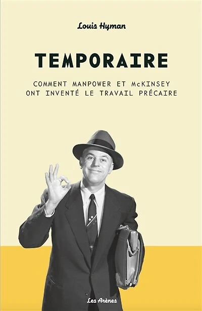 Temporaire: comment Manpower et McKinsey ont inventé le travail précaire