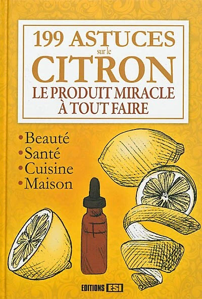 199 astuces sur le citron: le produit miracle à tout faire